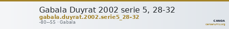 Gabala Duyrat 2002 serie 5, 28-32 — CANOA