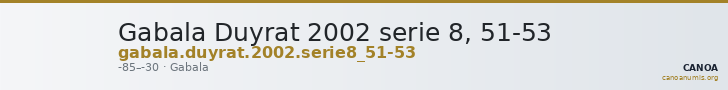 Gabala Duyrat 2002 serie 8, 51-53 — CANOA