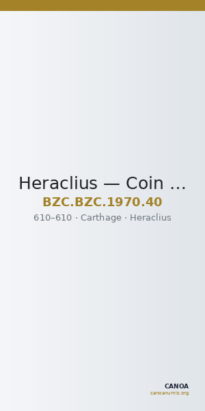 Heraclius — Coin (Uncertain Value) (Carthage, 610) — CANOA