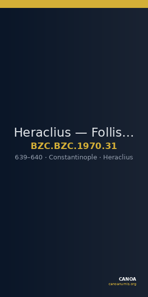 Heraclius — Follis (Constantinople, 639–640) — CANOA