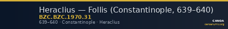 Heraclius — Follis (Constantinople, 639–640) — CANOA