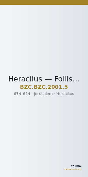 Heraclius — Follis (Jerusalem, 614) — CANOA