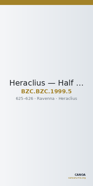 Heraclius — Half Follis (Ravenna, 625–626) — CANOA