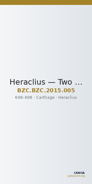 Heraclius — Two Nummi (Carthage, 608) — CANOA