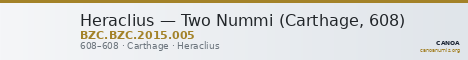 Heraclius — Two Nummi (Carthage, 608) — CANOA