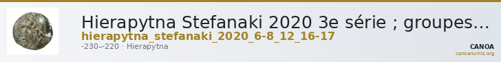 Hierapytna Stefanaki 2020 3e série ; groupes II-III et V ; émissions 6-8, 12, 16-17 (catalogue n° 10-21, 52, 129-143) — CANOA