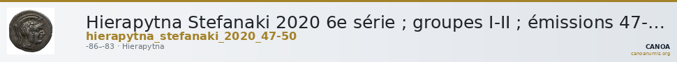 Hierapytna Stefanaki 2020 6e série ; groupes I-II ; émissions 47-50 (catalogue n° 313-325) — CANOA