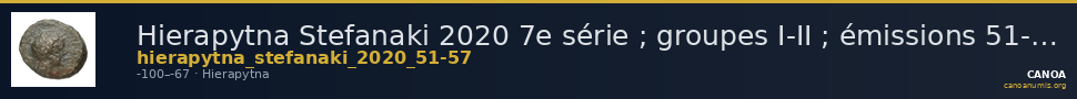 Hierapytna Stefanaki 2020 7e série ; groupes I-II ; émissions 51-57 (catalogue n° 326-385) — CANOA
