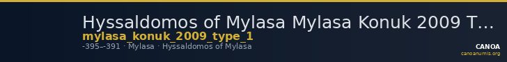 Hyssaldomos of Mylasa Mylasa Konuk 2009 Type 1 — CANOA