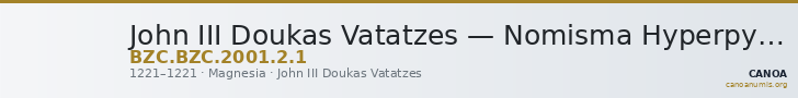 John III Doukas Vatatzes — Nomisma Hyperpyron (Magnesia, 1221) — CANOA