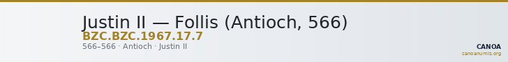 Justin II — Follis (Antioch, 566) — CANOA