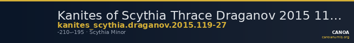 Kanites of Scythia Thrace Draganov 2015 119-27 — CANOA