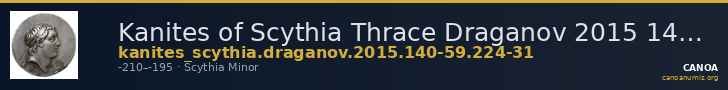Kanites of Scythia Thrace Draganov 2015 140-59; 224-31 — CANOA
