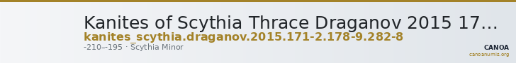 Kanites of Scythia Thrace Draganov 2015 171-2; 178-9; 282-8 — CANOA