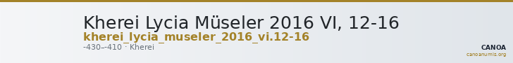 Kherei Lycia Müseler 2016 VI, 12-16 — CANOA