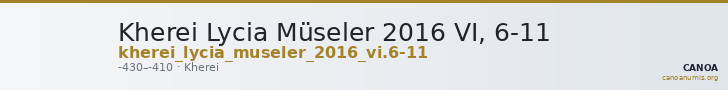 Kherei Lycia Müseler 2016 VI, 6-11 — CANOA