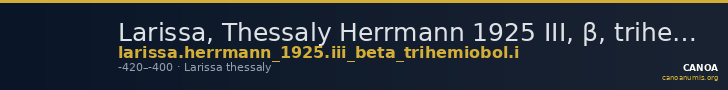 Larissa, Thessaly Herrmann 1925 III, β, trihemiobol I — CANOA