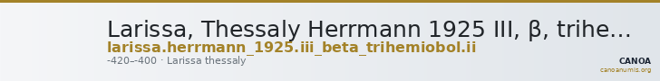 Larissa, Thessaly Herrmann 1925 III, β, trihemiobol II — CANOA