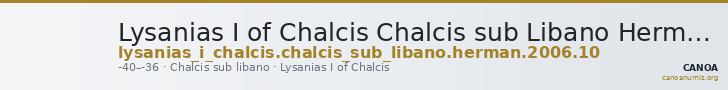 Lysanias I of Chalcis Chalcis sub Libano Herman 2006 10 — CANOA