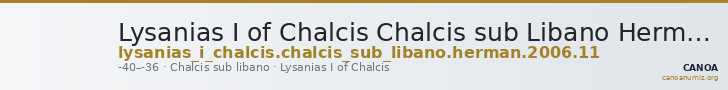 Lysanias I of Chalcis Chalcis sub Libano Herman 2006 11 — CANOA
