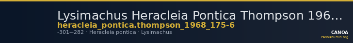 Lysimachus Heracleia Pontica Thompson 1968  175-176 — CANOA