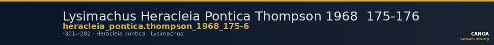 Lysimachus Heracleia Pontica Thompson 1968  175-176 — CANOA