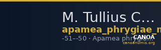 M. Tullius Cicero, governor of Cilicia Apamea in Phrygia Metcalf 2017 XI — CANOA