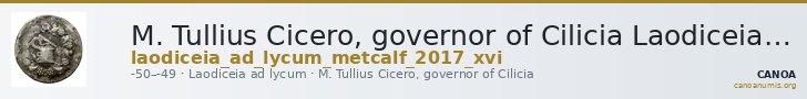 M. Tullius Cicero, governor of Cilicia Laodiceia ad Lycum Metcalf 2017 XVI — CANOA