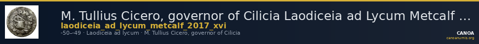 M. Tullius Cicero, governor of Cilicia Laodiceia ad Lycum Metcalf 2017 XVI — CANOA