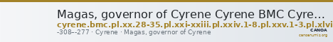 Magas, governor of Cyrene Cyrene BMC Cyrene (Magas) Period IV, pl. XX, 28-35, pl.. XXI-XXIII, pl. XXIV, 1-8, pl. XXV, 1-3, pl. XLVI, 1-5 — CANOA