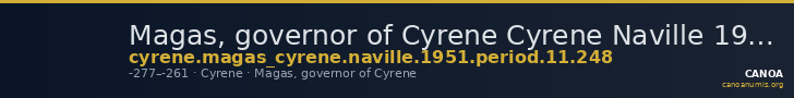 Magas, governor of Cyrene Cyrene Naville 1951 Period 11.248 — CANOA