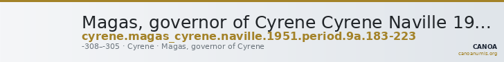 Magas, governor of Cyrene Cyrene Naville 1951 Period 9A.183-223 — CANOA