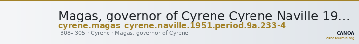 Magas, governor of Cyrene Cyrene Naville 1951 Period 9A.233-4 — CANOA