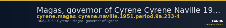 Magas, governor of Cyrene Cyrene Naville 1951 Period 9A.233-4 — CANOA