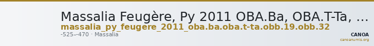 Massalia Feugère, Py 2011 OBA.Ba, OBA.T-Ta, OBB.19, OBB.32 — CANOA