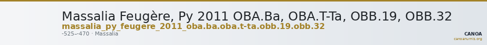 Massalia Feugère, Py 2011 OBA.Ba, OBA.T-Ta, OBB.19, OBB.32 — CANOA