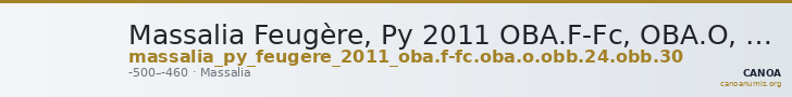 Massalia Feugère, Py 2011 OBA.F-Fc, OBA.O, OBB.25, OBB.30 — CANOA
