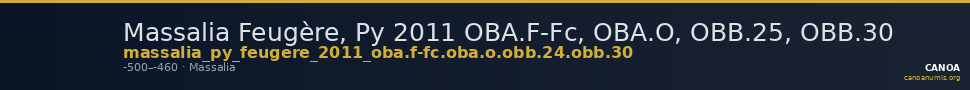 Massalia Feugère, Py 2011 OBA.F-Fc, OBA.O, OBB.25, OBB.30 — CANOA