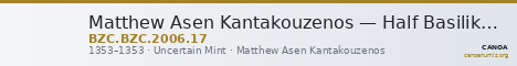 Matthew Asen Kantakouzenos — Half Basilikon (Uncertain Mint, 1353) — CANOA