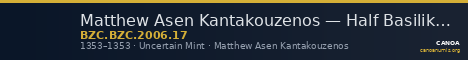 Matthew Asen Kantakouzenos — Half Basilikon (Uncertain Mint, 1353) — CANOA