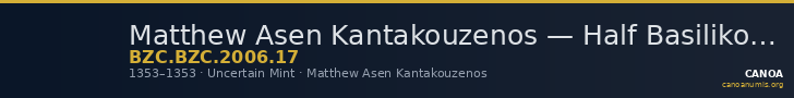 Matthew Asen Kantakouzenos — Half Basilikon (Uncertain Mint, 1353) — CANOA