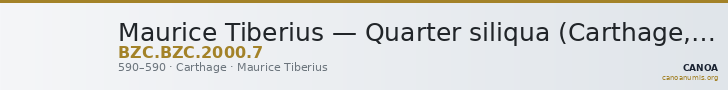 Maurice Tiberius — Quarter siliqua (Carthage, 590) — CANOA