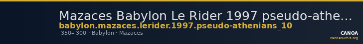 Mazaces Babylon Le Rider 1997 pseudo-atheniens 10 — CANOA