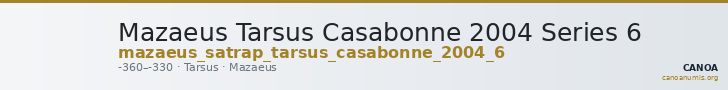 Mazaeus Tarsus Casabonne 2004 Series 6 — CANOA
