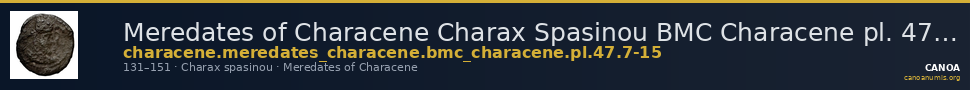 Meredates of Characene Charax Spasinou BMC Characene pl. 47, 7-15 — CANOA
