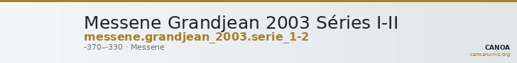 Messene Grandjean 2003 Séries I-II — CANOA