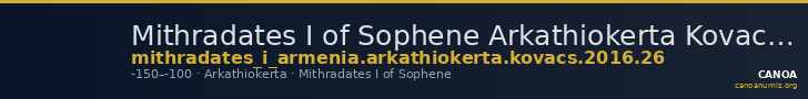 Mithradates I of Sophene Arkathiokerta Kovacs 2016 26 — CANOA