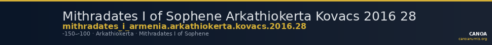 Mithradates I of Sophene Arkathiokerta Kovacs 2016 28 — CANOA