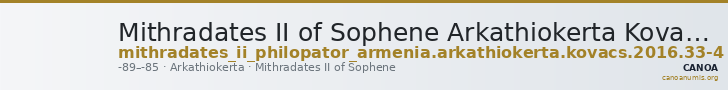 Mithradates II of Sophene Arkathiokerta Kovacs 2016 33-4 — CANOA