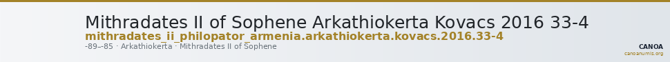 Mithradates II of Sophene Arkathiokerta Kovacs 2016 33-4 — CANOA